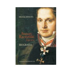 Atanazy Raczyński (1788-1874) Biografia