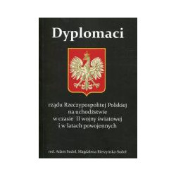 Dyplomaci rządu Rzeczypospolitej Polskiej na uchodźstwie w czasie II wojny światowej i w latach powojennych