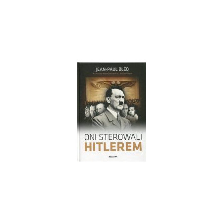 Oni sterowali Hitlerem