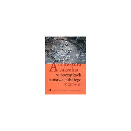 Architektura sakralna w początkach państwa polskiego (X-XIII wiek)