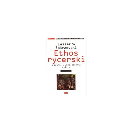 Ethos rycerski w dawnej i współczesnej wojnie