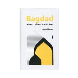 Bagdad Miasto pokoju, miasto krwi