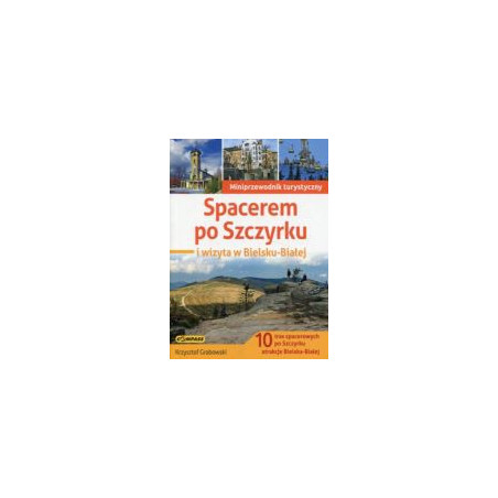 Spacerem po Szczyrku i wizyta w Bielsku-Białej
