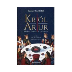 Król Artur Prawda ukryta w legendzie