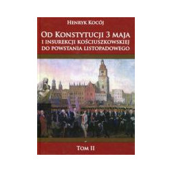 Od Konstytucji 3 maja i insurekcji kościuszkowskiej do powstania listopadowego tom 2