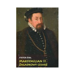 Maksymilian II. Zagadkowy cesarz