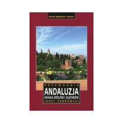 Andaluzja. Kraina królów i sułtanów. Przewodnik