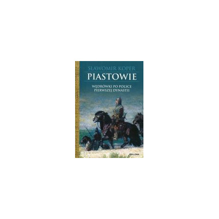 Piastowie Wędrówki po Polsce pierwszej dynastii