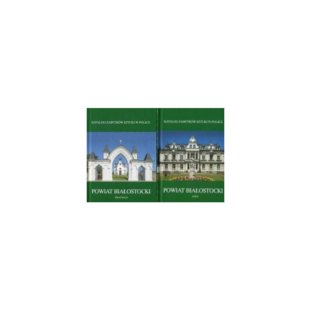 Powiat białostocki - katalog zabytków sztuki tom 1 i 2