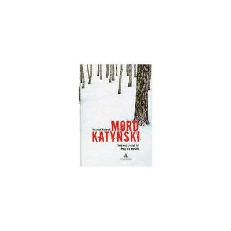 Mord katyński. Siedemdziesiąt lat drogi do prawdy