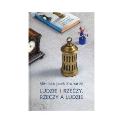 Ludzie i rzeczy. Rzeczy a ludzie