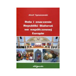 Rola i znaczenie Republiki Białoruś we współczesnej Europie