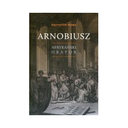 Arnobiusz. Afrykański orator
