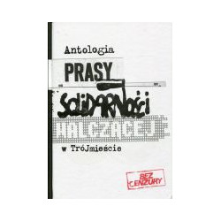 Antologia prasy Solidarności Walczącej w Trójmieście