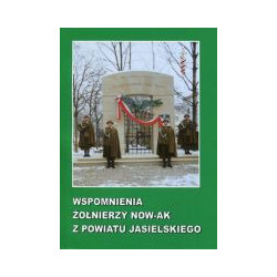 Wspomnienia żołnierzy NOW-AK z powiatu jasielskiego