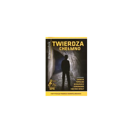 Twierdza Chełmno Przewodnik