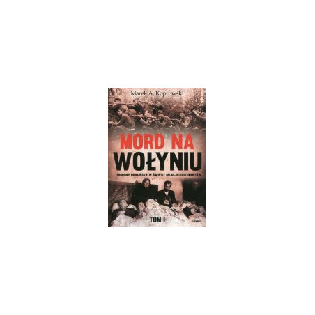 Mord na Wołyniu tom 1