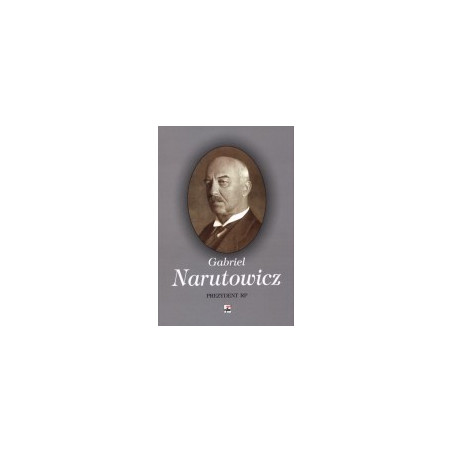 Gabriel Narutowicz. Prezydent RP