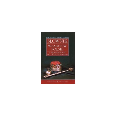Słownik władców Polski i pretendentów do tronu polskiego