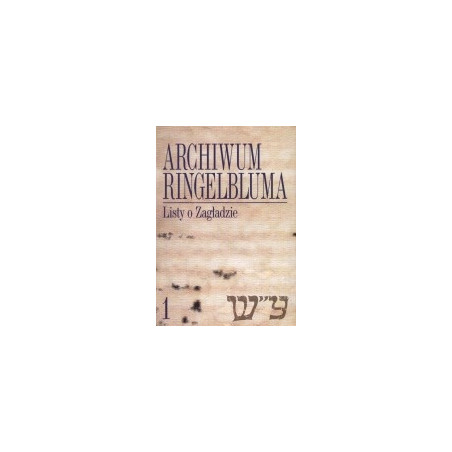 Archiwum Ringelbluma, tom 1 Listy o Zagładzie