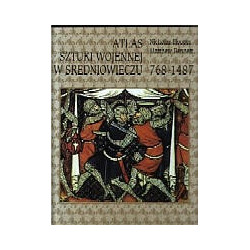 Atlas sztuki wojennej w średniowieczu 768-1487