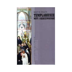 Templariusze. Mity i rzeczywistość.