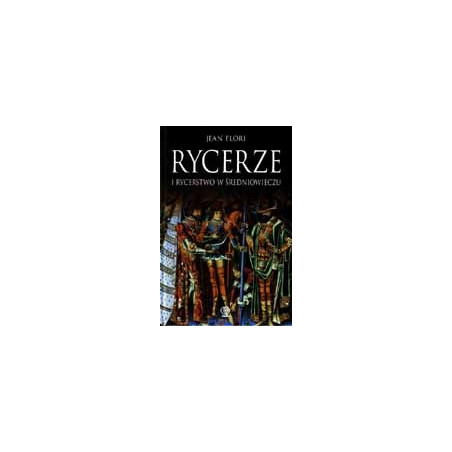 Rycerze i rycerstwo w średniowieczu