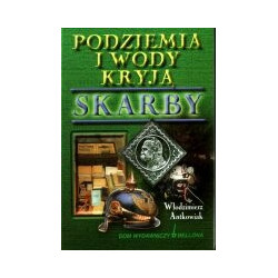 Podziemia i wody kryją skarby