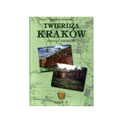 Twierdza Kraków znana i nieznana cz. II