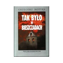 Tak było w Bieszczadach. Walki polsko-ukraińskie 1943-1948