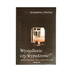 Wysiedlenie czy wypędzenie? Ludność niemiecka w Polsce w latach 1945-1949