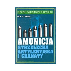 Amunicja strzelecka, artyleryjska i granaty.