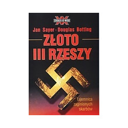 Złoto III Rzeszy, tajemnica zaginionych skarbów