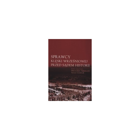 Sprawcy klęski wrześniowej przed sądem historii