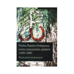 Polskie Państwo Podziemne wobec komunistów polskich (1939-1945)