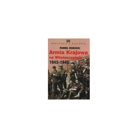 Armia Krajowa na Wileńszczyźnie 1943-1945