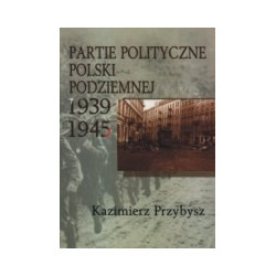 Partie polityczne Polski Podziemnej 1939-1945