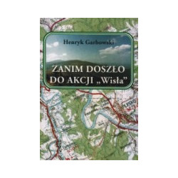Zanim doszło do akcji Wisła