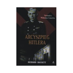 Arcyszpieg Hitlera. Tajemnica Wilhelma Canarisa