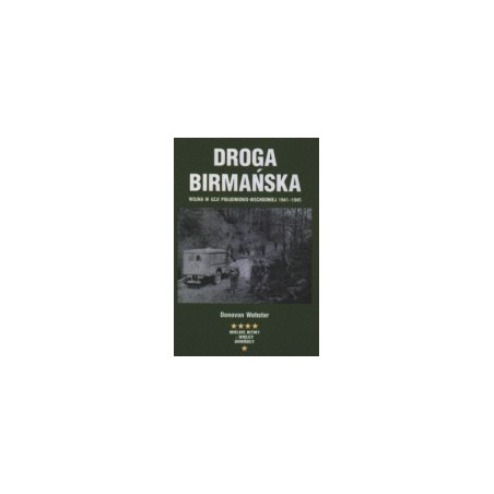 Droga Birmańska. Wojna w Azji południowo-wschodniej 1941-1945