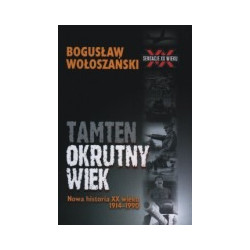 Tamten okrutny wiek. Nowa historia XX wieku 1914-1990