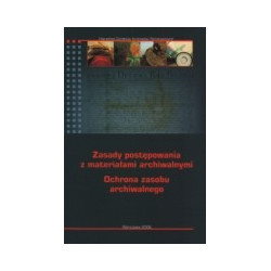 Zasady postępowania z materiałami archiwalnymi. Ochrona zasobu archiwalnego.