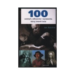 100 uczonych, odkrywców i wynalazców, którzy zmienili świat