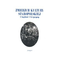 Zmierzch kultury staropolskiej. Ciągłość i kryzysy (wieki XVII - XIX)