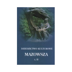 Dziedzictwo kulturowe Mazowsza, t. 2