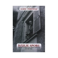 Dzieje sporu. Kultura w emigracyjnej debacie publicznej lat 1947-1956