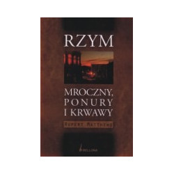 Rzym mroczny, ponury i krwawy