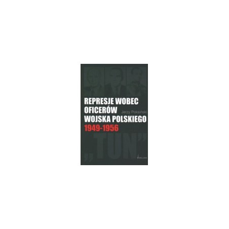 Represje wobec oficerów Wojska Polskiego 1949-1956
