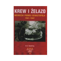 Krew i żelazo. Niemiecki podbój Sewastopola 1941-1942