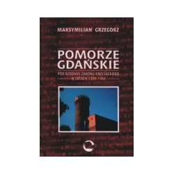 Pomorze Gdańskie pod rządami Zakonu Krzyżackiego w latach 1308-1466
